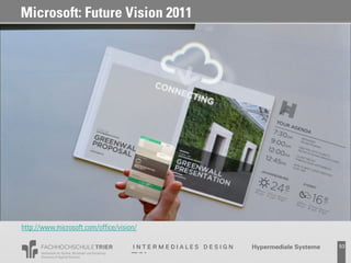 Microsoft: Future Vision 2011




http://www.microsoft.com/office/vision/

                                          53
 