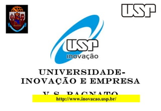 Universidade-
Inovação e Empresa
   V.S. Bagnato
     http://www.inovacao.usp.br/
 