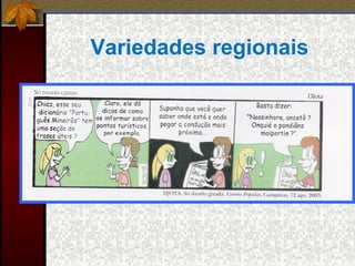 Variedades regionais
 