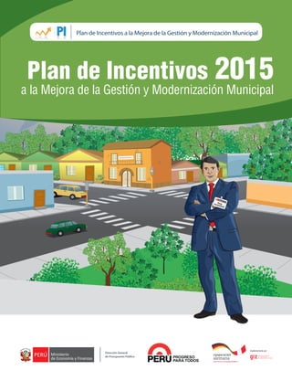 MUNICIPALIDAD
Plan de Incentivos 2015
a la Mejora de la Gestión y Modernización Municipal
Ministeriode Econom
ía y Finanzas
 