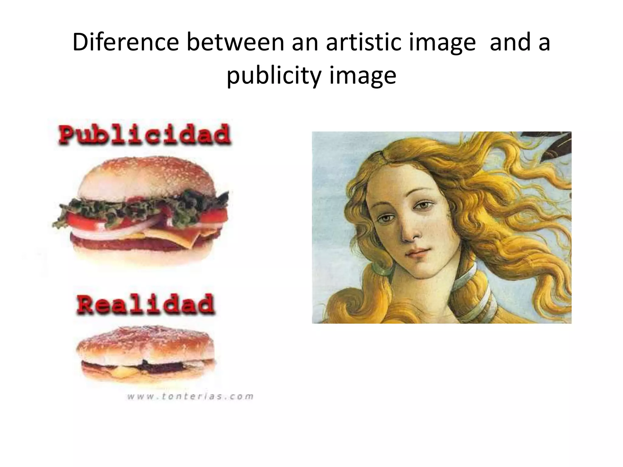 Diference between an artistic image and a
publicity image
 