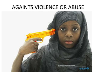AGAINTS VIOLENCE OR ABUSE
 