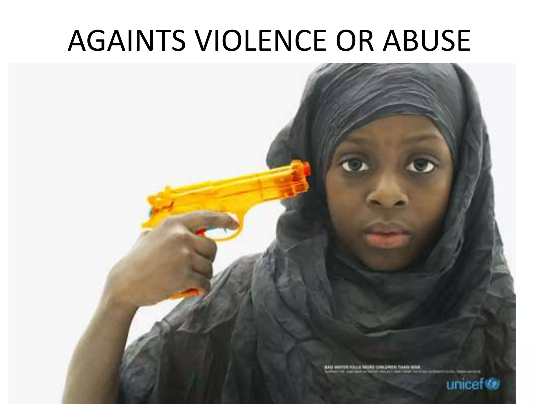 AGAINTS VIOLENCE OR ABUSE
 