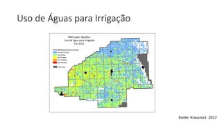 Uso de Águas para Irrigação
NRD Upper Big Blue.
Uso de Água para Irrigação
Em 2015
Fonte: Krausnick 2017
 