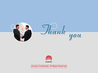 Huawei Confidential. All Rights Reserved
 