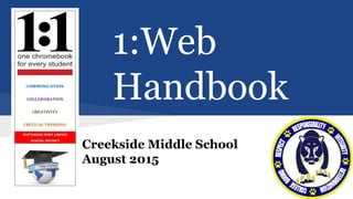 1:Web
Handbook
1
Creekside Middle School
August 2015
 