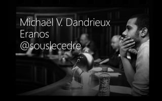 Michaël V. Dandrieux
Eranos
@souslecedre