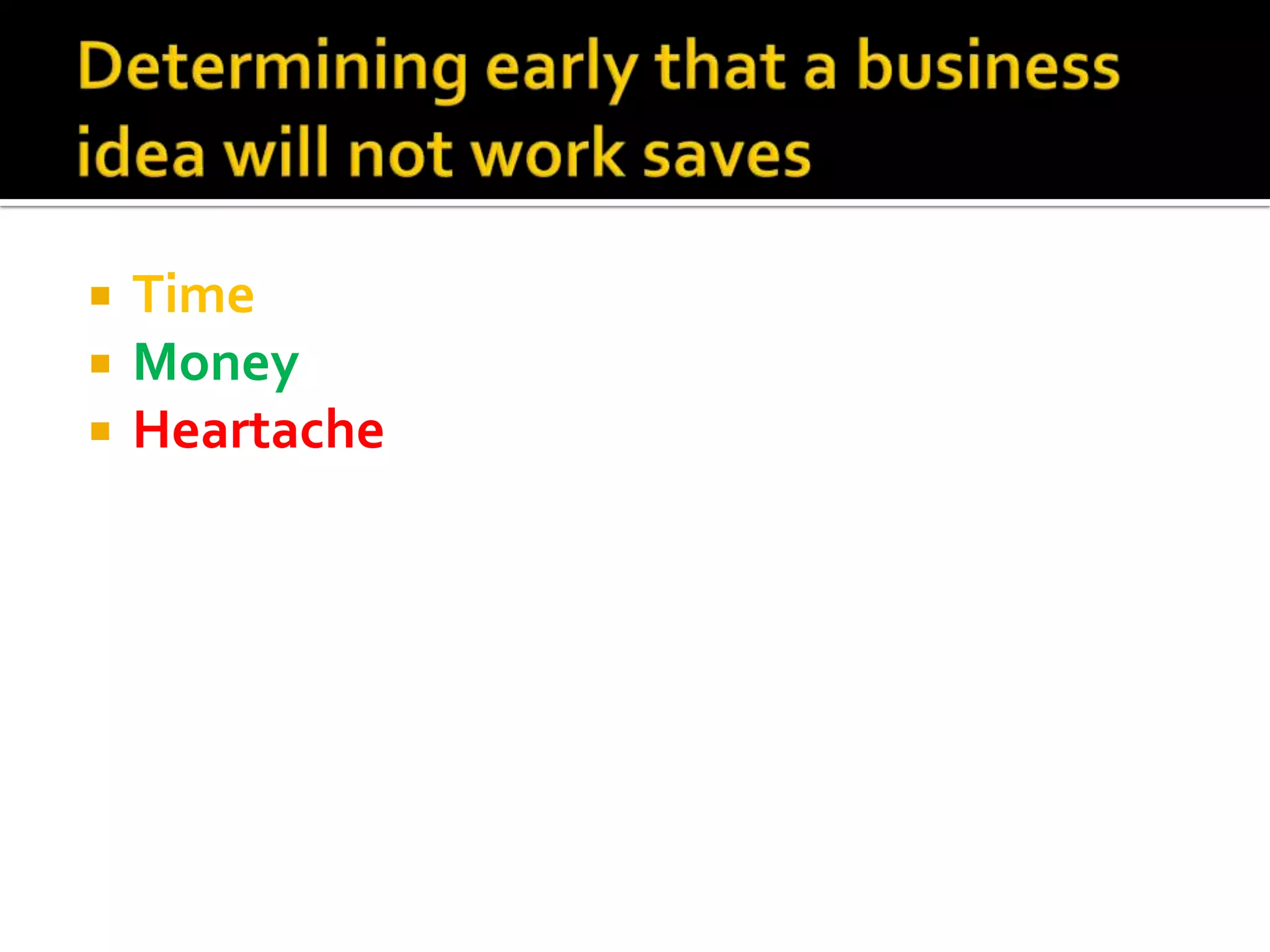  Time
 Money
 Heartache
 