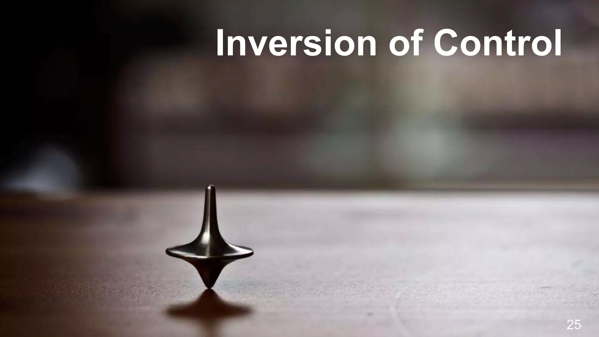 Inversion of Control 25