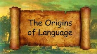 WHERE LANGUAGE WAS
ORIGINATED
 