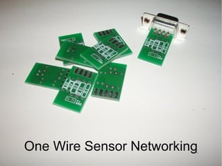 One Wire Sensor Networking
 