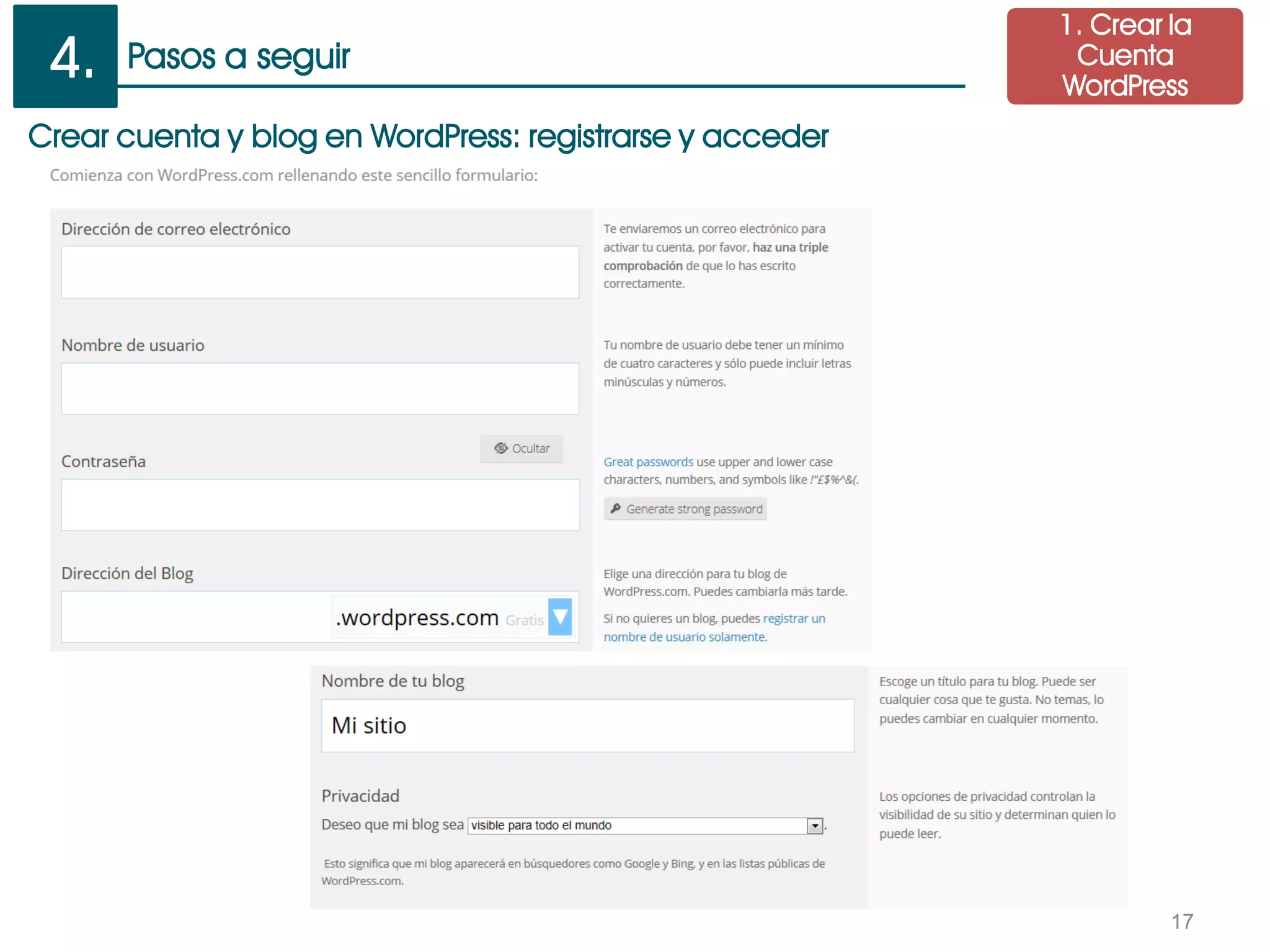 Pasos a seguir
17
Crear cuenta y blog en WordPress: registrarse y acceder
1. Crear la
Cuenta
WordPress
4.
 