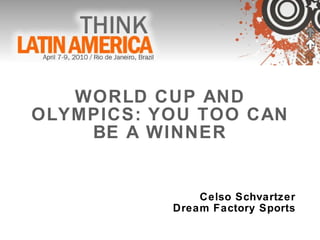 WORLD CUP AND OLYMPICS: YOU TOO CAN BE A WINNER Celso Schvartzer Dream Factory Sports 