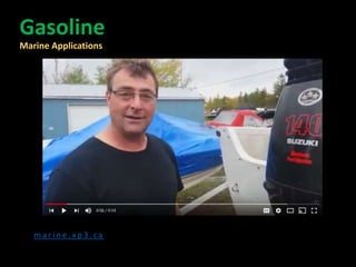 Gasoline
Marine Applications
m a r i n e . x p 3 . c a
 