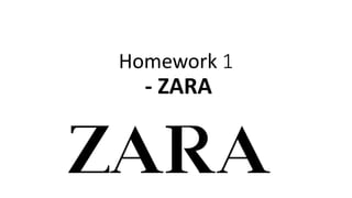 Homework 1
- ZARA
 
