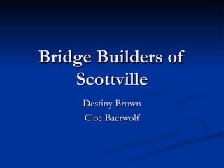 Bridge Builders of Scottville Destiny Brown Cloe Baerwolf 