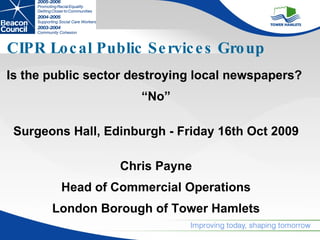 CIPR Local Public Services Group ,[object Object],[object Object],[object Object],[object Object],[object Object],[object Object]