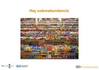 Hay sobreabundancia 