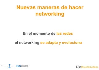 Nuevas maneras de hacer networking En el momento de  las redes  el networking  se adapta y evoluciona 