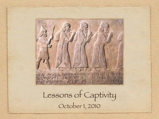 Lessons of Captivity
    October 1, 2010
 