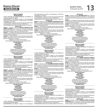 Diário Oficial
 GUARUJÁ
                                                                                                                                                quinta-feira
                                                                                                                                                10 de janeiro de 2013
                                                                                                                                                                                    13
                       MESA DA CÂMARA                              Federal, Resoluções nºs 030/91 e Leis Municipais nº 2.875/2001,                               R E S O L V E:
                        ATO Nº 007/2013                            3.195/2005 e 3.731/2009;                                           Artigo 1º - Nomear o Senhor ANTONIO SILVA para o Cargo em
A MESA DIRETORA DA CÂMARA MUNICIPAL DE GUARUJÁ, no                 CONSIDERANDO o disposto nos autos do processo administrati-        Comissão de Assessor Parlamentar, Símbolo CC-2 do quadro de
uso de suas atribuições legais, e                                  vo nº 012/2010 e na Ordem de Serviço nº 002/2010; e                pessoal da Câmara Municipal de Guarujá, a partir de 2 de janeiro
CONSIDERANDO o que dispõe o artigo 37, II da Constituição          CONSIDERANDO ainda o Processo Administrativo nº 029/2013,          de 2013.
Federal, Resoluções nºs 030/91 e Leis Municipais nº 2.875/2001,                               R E S O L V E:                          Artigo 2º - As despesas decorrentes da execução do presente
3.195/2005 e 3.731/2009;                                           Artigo 1º - Nomear a Senhora MARIA HELENA BRAGA DA SIL-            Ato correrão por conta das verbas próprias do orçamento vigen-
CONSIDERANDO o disposto nos autos do processo administrati-        VA para o Cargo em Comissão de Assessora Parlamentar, Símbo-       te, afetas ao Poder Legislativo.
vo nº 012/2010 e na Ordem de Serviço nº 002/2010; e                lo CC-2 do quadro de pessoal da Câmara Municipal de Guarujá, a     Artigo 3º - Este Ato entrará em vigor na data de sua publicação,
CONSIDERANDO ainda o Processo Administrativo nº 006/2013,          partir de 2 de janeiro de 2013.                                    gerando seus efeitos a partir de 2 de janeiro do corrente, revo-
                           R E S O L V E:                          Artigo 2º - As despesas decorrentes da execução do presente        gadas as disposições em contrário.
Artigo 1º - Nomear a Senhora LUCIANA APARECIDA DOS                 Ato correrão por conta das verbas próprias do orçamento vigen-                   Registre-se. Cumpra-se. Dê-se ciência.
SANTOS GIARETA para o Cargo em Comissão de Assessora               te, afetas ao Poder Legislativo.                                        Câmara Municipal de Guarujá, em 4 de janeiro de 2013.
Parlamentar, Símbolo CC-2 do quadro de pessoal da Câmara           Artigo 3º - Este Ato entrará em vigor na data de sua publicação,                          Marcelo Squassoni
Municipal de Guarujá, a partir de 2 de janeiro de 2013.            gerando seus efeitos a partir de 2 de janeiro do corrente, revo-                               Presidente
Artigo 2º - As despesas decorrentes da execução do presente        gadas as disposições em contrário.                                                           Gilberto Benzi
Ato correrão por conta das verbas próprias do orçamento vigen-                   Registre-se. Cumpra-se. Dê-se ciência.                                          1º Secretário
te, afetas ao Poder Legislativo.                                        Câmara Municipal de Guarujá, em 4 de janeiro de 2013.                                Walter dos Santos
Artigo 3º - Este Ato entrará em vigor na data de sua publicação,                          Marcelo Squassoni                                                      2º Secretário
gerando seus efeitos a partir de 2 de janeiro do corrente, revo-                               Presidente                                              Registrado no livro competente.
gadas as disposições em contrário.                                                           Gilberto Benzi                                           Secretaria da Câmara Municipal de
              Registre-se. Cumpra-se. Dê-se ciência.                                          1º Secretário                                           Guarujá, em 4 de janeiro de 2013.
     Câmara Municipal de Guarujá, em 4 de janeiro de 2013.                                 Walter dos Santos                                              Carlos Antonio de Sousa
                       Marcelo Squassoni                                                      2º Secretário                                                    Secretário Geral
                            Presidente                                              Registrado no livro competente.
                          Gilberto Benzi                                           Secretaria da Câmara Municipal de                                         MESA DA CÂMARA
                           1º Secretário                                           Guarujá, em 4 de janeiro de 2013.                                          ATO Nº 016/2013
                       Walter dos Santos                                               Carlos Antonio de Sousa                        A MESA DIRETORA DA CÂMARA MUNICIPAL DE GUARUJÁ, no
                           2º Secretário                                                    Secretário Geral                          uso de suas atribuições legais, e
                 Registrado no livro competente.                                                                                      CONSIDERANDO o que dispõe o artigo 37, II da Constituição
                Secretaria da Câmara Municipal de                                         MESA DA CÂMARA                              Federal, Resoluções nºs 030/91 e Leis Municipais nº 2.875/2001,
                Guarujá, em 4 de janeiro de 2013.                                          ATO Nº 027/2013                            3.195/2005 e 3.731/2009;
                    Carlos Antonio de Sousa                        A MESA DIRETORA DA CÂMARA MUNICIPAL DE GUARUJÁ, no                 CONSIDERANDO o disposto nos autos do processo administrati-
                         Secretário Geral                          uso de suas atribuições legais, e                                  vo nº 012/2010 e na Ordem de Serviço nº 002/2010; e
                                                                   CONSIDERANDO o que dispõe o artigo 37, II da Constituição          CONSIDERANDO ainda o Processo Administrativo nº 015/2013,
                       MESA DA CÂMARA                              Federal, Resoluções nºs 030/91 e Leis Municipais nº 2.875/2001,                               R E S O L V E:
                        ATO Nº 029/2013                            3.195/2005 e 3.731/2009;                                           Artigo 1º - Nomear o Senhor EDSON GRACIANO FERREIRA
A MESA DIRETORA DA CÂMARA MUNICIPAL DE GUARUJÁ, no                 CONSIDERANDO o disposto nos autos do processo administrati-        para o Cargo em Comissão de Assessor Parlamentar, Símbolo
uso de suas atribuições legais, e                                  vo nº 012/2010 e na Ordem de Serviço nº 002/2010; e                CC-2 do quadro de pessoal da Câmara Municipal de Guarujá, a
CONSIDERANDO o que dispõe o artigo 37, II da Constituição          CONSIDERANDO ainda o Processo Administrativo nº 026/2013,          partir de 2 de janeiro de 2013.
Federal, Resoluções nºs 030/91 e Leis Municipais nº 2.875/2001,                               R E S O L V E:                          Artigo 2º - As despesas decorrentes da execução do presente
3.195/2005 e 3.731/2009;                                           Artigo 1º - Nomear o Senhor ALEXANDRE PIRANI SANTANA               Ato correrão por conta das verbas próprias do orçamento vigen-
CONSIDERANDO o disposto nos autos do processo administrati-        para o Cargo em Comissão de Assessor Parlamentar, Símbolo          te, afetas ao Poder Legislativo.
vo nº 012/2010 e na Ordem de Serviço nº 002/2010; e                CC-2 do quadro de pessoal da Câmara Municipal de Guarujá, a        Artigo 3º - Este Ato entrará em vigor na data de sua publicação,
CONSIDERANDO ainda o Processo Administrativo nº 028/2013,          partir de 2 de janeiro de 2013.                                    gerando seus efeitos a partir de 2 de janeiro do corrente, revo-
                           R E S O L V E:                          Artigo 2º - As despesas decorrentes da execução do presente        gadas as disposições em contrário.
Artigo 1º - Nomear a Senhora MARA CRISTINA GOMES DA                Ato correrão por conta das verbas próprias do orçamento vigen-                   Registre-se. Cumpra-se. Dê-se ciência.
PAIXAO AZEVEDO para o Cargo em Comissão de Assessora               te, afetas ao Poder Legislativo.                                        Câmara Municipal de Guarujá, em 4 de janeiro de 2013.
Parlamentar, Símbolo CC-2 do quadro de pessoal da Câmara           Artigo 3º - Este Ato entrará em vigor na data de sua publicação,                          Marcelo Squassoni
Municipal de Guarujá, a partir de 2 de janeiro de 2013.            gerando seus efeitos a partir de 2 de janeiro do corrente, revo-                               Presidente
Artigo 2º - As despesas decorrentes da execução do presente        gadas as disposições em contrário.                                                           Gilberto Benzi
Ato correrão por conta das verbas próprias do orçamento vigen-                   Registre-se. Cumpra-se. Dê-se ciência.                                          1º Secretário
te, afetas ao Poder Legislativo.                                        Câmara Municipal de Guarujá, em 4 de janeiro de 2013.                                 Walter dos Santos
Artigo 3º - Este Ato entrará em vigor na data de sua publicação,                          Marcelo Squassoni                                                      2º Secretário
gerando seus efeitos a partir de 2 de janeiro do corrente, revo-                               Presidente                                              Registrado no livro competente.
gadas as disposições em contrário.                                                           Gilberto Benzi                                           Secretaria da Câmara Municipal de
              Registre-se. Cumpra-se. Dê-se ciência.                                          1º Secretário                                           Guarujá, em 4 de janeiro de 2013.
     Câmara Municipal de Guarujá, em 4 de janeiro de 2013.                                 Walter dos Santos                                              Carlos Antonio de Sousa
                       Marcelo Squassoni                                                      2º Secretário                                                    Secretário Geral
                            Presidente                                              Registrado no livro competente.
                          Gilberto Benzi                                           Secretaria da Câmara Municipal de                                        MESA DA CÂMARA
                           1º Secretário                                           Guarujá, em 4 de janeiro de 2013.                                          ATO Nº 019/2013
                       Walter dos Santos                                               Carlos Antonio de Sousa                        A MESA DIRETORA DA CÂMARA MUNICIPAL DE GUARUJÁ, no
                           2º Secretário                                                    Secretário Geral                          uso de suas atribuições legais, e
                 Registrado no livro competente.                                                                                      CONSIDERANDO o que dispõe o artigo 37, II da Constituição
                Secretaria da Câmara Municipal de                                        MESA DA CÂMARA                               Federal, Resoluções nºs 030/91 e Leis Municipais nº 2.875/2001,
                Guarujá, em 4 de janeiro de 2013.                                        ATO Nº 028/2013                              3.195/2005 e 3.731/2009;
                    Carlos Antonio de Sousa                        A MESA DIRETORA DA CÂMARA MUNICIPAL DE GUARUJÁ, no                 CONSIDERANDO o disposto nos autos do processo administrati-
                         Secretário Geral                          uso de suas atribuições legais, e                                  vo nº 012/2010 e na Ordem de Serviço nº 002/2010; e
                                                                   CONSIDERANDO o que dispõe o artigo 37, II da Constituição          CONSIDERANDO ainda o Processo Administrativo nº 018/2013,
                      MESA DA CÂMARA                               Federal, Resoluções nºs 030/91 e Leis Municipais nº 2.875/2001,                              R E S O L V E:
                      ATO Nº 030/2013                              3.195/2005 e 3.731/2009;                                           Artigo 1º - Nomear a Senhora ROZANI SOARES DE MOURA
A MESA DIRETORA DA CÂMARA MUNICIPAL DE GUARUJÁ, no                 CONSIDERANDO o disposto nos autos do processo administrati-        RODRIGUES para o Cargo em Comissão de Assessora Parla-
uso de suas atribuições legais, e                                  vo nº 012/2010 e na Ordem de Serviço nº 002/2010; e                mentar, Símbolo CC-2 do quadro de pessoal da Câmara Munici-
CONSIDERANDO o que dispõe o artigo 37, II da Constituição          CONSIDERANDO ainda o Processo Administrativo nº 027/2013,          pal de Guarujá, a partir de 2 de janeiro de 2013.
 