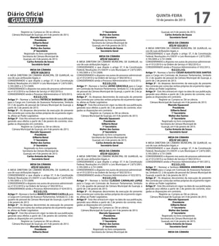 Diário Oficial
 GUARUJÁ
                                                                                                                                                quinta-feira
                                                                                                                                                10 de janeiro de 2013
                                                                                                                                                                                    17
           Registre-se. Cumpra-se. Dê-se ciência.                                           1º Secretário                                            Guarujá, em 4 de janeiro de 2013.
    Câmara Municipal de Guarujá, em 4 de janeiro de 2013.                               Walter dos Santos                                               Carlos Antonio de Sousa
                    Marcelo Squassoni                                                       2º Secretário                                                   Secretário Geral
                         Presidente                                               Registrado no livro competente.
                      Gilberto Benzi                                             Secretaria da Câmara Municipal de                                           MESA DA CÂMARA
                        1º Secretário                                            Guarujá, em 4 de janeiro de 2013.                                            ATO Nº 033/2013
                    Walter dos Santos                                                Carlos Antonio de Sousa                          A MESA DIRETORA DA CÂMARA MUNICIPAL DE GUARUJÁ, no
                        2º Secretário                                                     Secretário Geral                            uso de suas atribuições legais, e
             Registrado no livro competente.                                                                                          CONSIDERANDO o que dispõe o artigo 37, II da Constituição
            Secretaria da Câmara Municipal de                                             MESA DA CÂMARA                              Federal, Resoluções nºs 030/91 e Leis Municipais nº 2.875/2001,
             Guarujá, em 4 de janeiro de 2013.                                             ATO Nº 024/2013                            3.195/2005 e 3.731/2009;
                 Carlos Antonio de Sousa                           A MESA DIRETORA DA CÂMARA MUNICIPAL DE GUARUJÁ, no                 CONSIDERANDO o disposto nos autos do processo administrati-
                     Secretário Geral                              uso de suas atribuições legais, e                                  vo nº 012/2010 e na Ordem de Serviço nº 002/2010; e
                                                                   CONSIDERANDO o que dispõe o artigo 37, II da Constituição          CONSIDERANDO ainda o Processo Administrativo nº 032/2013,
                       MESA DA CÂMARA                              Federal, Resoluções nºs 030/91 e Leis Municipais nº 2.875/2001,                               R E S O L V E:
                        ATO Nº 026/2013                            3.195/2005 e 3.731/2009;                                           Artigo 1º - Nomear o Senhor CESAR AUGUSTO DOS SANTOS
A MESA DIRETORA DA CÂMARA MUNICIPAL DE GUARUJÁ, no                 CONSIDERANDO o disposto nos autos do processo administrati-        para o Cargo em Comissão de Assessor Parlamentar, Símbolo
uso de suas atribuições legais, e                                  vo nº 012/2010 e na Ordem de Serviço nº 002/2010; e                CC-2 do quadro de pessoal da Câmara Municipal de Guarujá, a
CONSIDERANDO o que dispõe o artigo 37, II da Constituição          CONSIDERANDO ainda o Processo Administrativo nº 023/2013,          partir de 2 de janeiro de 2013.
Federal, Resoluções nºs 030/91 e Leis Municipais nº 2.875/2001,                               R E S O L V E:                          Artigo 2º - As despesas decorrentes da execução do presente
3.195/2005 e 3.731/2009;                                           Artigo 1º - Nomear o Senhor JAYRO GRACIOLA para o Cargo            Ato correrão por conta das verbas próprias do orçamento vigen-
CONSIDERANDO o disposto nos autos do processo administrati-        em Comissão de Assessor Parlamentar, Símbolo CC-2 do quadro        te, afetas ao Poder Legislativo.
vo nº 012/2010 e na Ordem de Serviço nº 002/2010; e                de pessoal da Câmara Municipal de Guarujá, a partir de 2 de ja-    Artigo 3º - Este Ato entrará em vigor na data de sua publicação,
CONSIDERANDO ainda o Processo Administrativo nº 025/2013,          neiro de 2013.                                                     gerando seus efeitos a partir de 2 de janeiro do corrente, revo-
                           R E S O L V E:                          Artigo 2º - As despesas decorrentes da execução do presente        gadas as disposições em contrário.
Artigo 1º - Nomear a Senhora PATRICIA BARBARA DE LIMA              Ato correrão por conta das verbas próprias do orçamento vigen-                   Registre-se. Cumpra-se. Dê-se ciência.
para o Cargo em Comissão de Assessora Parlamentar, Símbolo         te, afetas ao Poder Legislativo.                                        Câmara Municipal de Guarujá, em 4 de janeiro de 2013.
CC-2 do quadro de pessoal da Câmara Municipal de Guarujá, a        Artigo 3º - Este Ato entrará em vigor na data de sua publicação,                          Marcelo Squassoni
partir de 2 de janeiro de 2013.                                    gerando seus efeitos a partir de 2 de janeiro do corrente, revo-                               Presidente
Artigo 2º - As despesas decorrentes da execução do presente        gadas as disposições em contrário.                                                           Gilberto Benzi
Ato correrão por conta das verbas próprias do orçamento vigen-                   Registre-se. Cumpra-se. Dê-se ciência.                                          1º Secretário
te, afetas ao Poder Legislativo.                                        Câmara Municipal de Guarujá, em 4 de janeiro de 2013.                                 Walter dos Santos
Artigo 3º - Este Ato entrará em vigor na data de sua publicação,                          Marcelo Squassoni                                                      2º Secretário
gerando seus efeitos a partir de 2 de janeiro do corrente, revo-                               Presidente                                              Registrado no livro competente.
gadas as disposições em contrário.                                                           Gilberto Benzi                                           Secretaria da Câmara Municipal de
              Registre-se. Cumpra-se. Dê-se ciência.                                          1º Secretário                                           Guarujá, em 4 de janeiro de 2013.
     Câmara Municipal de Guarujá, em 4 de janeiro de 2013.                                Walter dos Santos                                               Carlos Antonio de Sousa
                       Marcelo Squassoni                                                      2º Secretário                                                    Secretário Geral
                            Presidente                                              Registrado no livro competente.
                          Gilberto Benzi                                           Secretaria da Câmara Municipal de                                         MESA DA CÂMARA
                           1º Secretário                                           Guarujá, em 4 de janeiro de 2013.                                          ATO Nº 041/2013
                        Walter dos Santos                                              Carlos Antonio de Sousa                        A MESA DIRETORA DA CÂMARA MUNICIPAL DE GUARUJÁ, no
                           2º Secretário                                                    Secretário Geral                          uso de suas atribuições legais, e
                 Registrado no livro competente.                                                                                      CONSIDERANDO o que dispõe o artigo 37, II da Constituição
                Secretaria da Câmara Municipal de                                         MESA DA CÂMARA                              Federal, Resoluções nºs 030/91 e Leis Municipais nº 2.875/2001,
                Guarujá, em 4 de janeiro de 2013.                                          ATO Nº 023/2013                            3.195/2005 e 3.731/2009;
                    Carlos Antonio de Sousa                        A MESA DIRETORA DA CÂMARA MUNICIPAL DE GUARUJÁ, no                 CONSIDERANDO o disposto nos autos do processo administrati-
                         Secretário Geral                          uso de suas atribuições legais, e                                  vo nº 012/2010 e na Ordem de Serviço nº 002/2010; e
                                                                   CONSIDERANDO o que dispõe o artigo 37, II da Constituição          CONSIDERANDO ainda o Processo Administrativo nº 041/2013,
                       MESA DA CÂMARA                              Federal, Resoluções nºs 030/91 e Leis Municipais nº 2.875/2001,                               R E S O L V E:
                        ATO Nº 025/2013                            3.195/2005 e 3.731/2009;                                           Artigo 1º - Nomear a Senhora AMANDA ANDERSON CAM-
A MESA DIRETORA DA CÂMARA MUNICIPAL DE GUARUJÁ, no                 CONSIDERANDO o disposto nos autos do processo administrati-        POS PIRES para o Cargo em Comissão de Assessora Parlamen-
uso de suas atribuições legais, e                                  vo nº 012/2010 e na Ordem de Serviço nº 002/2010; e                tar, Símbolo CC-2 do quadro de pessoal da Câmara Municipal de
CONSIDERANDO o que dispõe o artigo 37, II da Constituição          CONSIDERANDO ainda o Processo Administrativo nº 022/2013,          Guarujá, a partir de 2 de janeiro de 2013.
Federal, Resoluções nºs 030/91 e Leis Municipais nº 2.875/2001,                               R E S O L V E:                          Artigo 2º - As despesas decorrentes da execução do presente
3.195/2005 e 3.731/2009;                                           Artigo 1º - Nomear o Senhor CLAUDIO CARVALHO LOPEZ                 Ato correrão por conta das verbas próprias do orçamento vigen-
CONSIDERANDO o disposto nos autos do processo administrati-        para o Cargo em Comissão de Assessor Parlamentar, Símbolo          te, afetas ao Poder Legislativo.
vo nº 012/2010 e na Ordem de Serviço nº 002/2010; e                CC-2 do quadro de pessoal da Câmara Municipal de Guarujá, a        Artigo 3º - Este Ato entrará em vigor na data de sua publicação,
CONSIDERANDO ainda o Processo Administrativo nº 024/2013,          partir de 2 de janeiro de 2013.                                    gerando seus efeitos a partir de 2 de janeiro do corrente, revo-
                           R E S O L V E:                          Artigo 2º - As despesas decorrentes da execução do presente        gadas as disposições em contrário.
Artigo 1º - Nomear o Senhor MARCO ANTONIO CAZELLA para             Ato correrão por conta das verbas próprias do orçamento vigen-                   Registre-se. Cumpra-se. Dê-se ciência.
o Cargo em Comissão de Assessor Parlamentar, Símbolo CC-2 do       te, afetas ao Poder Legislativo.                                         Câmara Municipal de Guarujá, em 4 de janeiro de 2013.
quadro de pessoal da Câmara Municipal de Guarujá, a partir de      Artigo 3º - Este Ato entrará em vigor na data de sua publicação,                          Marcelo Squassoni
2 de janeiro de 2013.                                              gerando seus efeitos a partir de 2 de janeiro do corrente, revo-                               Presidente
Artigo 2º - As despesas decorrentes da execução do presente        gadas as disposições em contrário.                                                           Gilberto Benzi
Ato correrão por conta das verbas próprias do orçamento vigen-                   Registre-se. Cumpra-se. Dê-se ciência.                                          1º Secretário
te, afetas ao Poder Legislativo.                                        Câmara Municipal de Guarujá, em 4 de janeiro de 2013.                                 Walter dos Santos
Artigo 3º - Este Ato entrará em vigor na data de sua publicação,                          Marcelo Squassoni                                                      2º Secretário
gerando seus efeitos a partir de 2 de janeiro do corrente, revo-                               Presidente                                              Registrado no livro competente.
gadas as disposições em contrário.                                                           Gilberto Benzi                                           Secretaria da Câmara Municipal de
              Registre-se. Cumpra-se. Dê-se ciência.                                          1º Secretário                                           Guarujá, em 4 de janeiro de 2013.
     Câmara Municipal de Guarujá, em 4 de janeiro de 2013.                                 Walter dos Santos                                              Carlos Antonio de Sousa
                       Marcelo Squassoni                                                      2º Secretário                                                    Secretário Geral
                            Presidente                                              Registrado no livro competente.
                         Gilberto Benzi                                            Secretaria da Câmara Municipal de                                       MESA DA CÂMARA
 