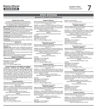 Diário Oficial
 GUARUJÁ
                                                                                                                                                       quinta-feira
                                                                                                                                                       10 de janeiro de 2013
                                                                                                                                                                                                  7
                                                                                    Atos oficiais
                                                                        unidade de assuntos estratégicos
                     D E C R E T O Nº 10.165.                                                Portaria N.º 036/2013.-                         Débora de Lima Lourenço
      “Acrescenta dispositivo ao Decreto nº 9.708, de 06 de            MARIA ANTONIETA DE BRITO, PREFEITA MUNICIPAL DE GUARU-                Pront. n.º 11.901, que a digitei e assino
   janeiro de 2012, que regulamenta a Lei Municipal nº 3.815,          JÁ, usando das atribuições que a Lei lhe confere,
       de 13 de janeiro de 2010, alterada pela Lei nº 3.827,                                      RESOLVE:                                                     (Republicação por incorreção)
        de 19 de abril de 2010, e dá outras providências.”             NOMEAR o Sr. EDUARDO CAETANO MARTINS DA SILVA, para o                                      Portaria N.º 199/2013.-
MARIA ANTONIETA DE BRITO, Prefeita Municipal de Guaru-                 cargo de provimento em comissão, símbolo DAS-14, de Asses-            MARIA ANTONIETA DE BRITO, PREFEITA MUNICIPAL DE GUARUJÁ,
já, no uso das atribuições que a Lei lhe confere;                      sor Técnico II, junto à Assessoria de Imagem e Comunicação Pú-        usando das atribuições que a Lei lhe confere,
Considerando o disposto no artigo 11 da Lei nº 3.815, de 13 de         blica, retroagindo seus efeitos à 01.01.2013.                                                    RESOLVE:
janeiro de 2010, alterada pela Lei nº 3.827, de 19 de abril de 2010,                Registre-se, publique-se e dê-se ciência.                DESIGNAR a Sr.ª MARIA SILVIA SANTOS LEITE, para o cargo de
e os termos do Decreto nº 9.708, de 06 de janeiro de 2012;                  Prefeitura Municipal de Guarujá, 02 de janeiro de 2013.          provimento em comissão, símbolo DAS-10, de Diretor I de Edu-
Considerando a importância da continuidade da concessão                                             PREFEITA                                 cação Fundamental, retroagindo seus efeitos à 01.01.2013.
dos benefícios do “Programa Bolsa-Atleta”, como forma de pres-               Secretário Executivo de Coordenação Governamental                            Registre-se, publique-se e dê-se ciência.
tar apoio e incentivo às práticas esportivas;                          “UAE”/dll                                                                 Prefeitura Municipal de Guarujá, 02 de janeiro de 2013.
Considerando, ainda, a necessidade de aperfeiçoar a sistemá-           Registrada no Livro Competente                                                                     PREFEITA
tica de concessão da Bolsa-Atleta, de maneira justa para os in-        “UAE GBPRE”, em 02.01.2013                                                            Secretário Municipal de Educação
teressados; e,                                                         Débora de Lima Lourenço                                               “UAE”/dll
Considerando, por fim, o que consta no Ofício nº 649/2012, da          Pront. n.º 11.901, que a digitei e assino                             Registrada no Livro Competente
Secretaria Municipal de Esporte e Lazer;                                                                                                     “UAE GBPRE”, em 02.01.2013
                           DECRETA:                                                      (Republicação por incorreção)                       Débora de Lima Lourenço
Art. 1.º Fica acrescido o parágrafo único ao artigo 10, do Decre-                           Portaria N.º 052/2013.-                          Pront. n.º 11.901, que a digitei e assino
to nº 9.708, de 06 de janeiro de 2012, com a seguinte redação:         MARIA ANTONIETA DE BRITO, PREFEITA MUNICIPAL DE GUARUJÁ,
“Art. 10. (...)                                                        usando das atribuições que a Lei lhe confere,                                            (Republicação por incorreção)
Parágrafo único. Somente serão considerados para efeito de                                        RESOLVE:                                                         Portaria N.º 208/2013.-
obtenção do benefício, os títulos e resultados alcançados du-          NOMEAR a Sr.ª NANCI BAPTISTA, para o cargo de provimento em           MARIA ANTONIETA DE BRITO, PREFEITA MUNICIPAL DE GUARUJÁ,
rante o ano vigente e no ano anterior ao pedido de concessão           comissão, símbolo DAS-10, de Diretor I, junto à Procuradoria Ge-      usando das atribuições que a Lei lhe confere,
da Bolsa-Atleta.” (AC)                                                 ral do Município, retroagindo seus efeitos à 01.01.2013.                                          RESOLVE:
Art. 2.º Ficam ratificados os demais termos do Decreto nº 9.708,                    Registre-se, publique-se e dê-se ciência.                NOMEAR o Sr. PAULO GUILHERME CORREIA DE NOVAES, para o
de 06 de janeiro de 2012.                                                   Prefeitura Municipal de Guarujá, 02 de janeiro de 2013.          cargo de provimento em comissão, símbolo DAS-6, de Assessor
Art. 3.º Este Decreto entra em vigor na data de sua publicação.                                     PREFEITA                                 Especial I, junto à Diretoria de Recreação, Lazer e Atividade Físi-
Art. 4.º Revogam-se as disposições em contrário.                                         Advogado Geral do Município                         ca, retroagindo seus efeitos à 01.01.2013.
                    Registre-se e publique-se.                         “UAE”/dll                                                                           Registre-se, publique-se e dê-se ciência.
 Prefeitura Municipal de Guarujá, em 08 de janeiro de 2013.            Registrada no Livro Competente                                             Prefeitura Municipal de Guarujá, 03 de janeiro de 2013.
                             PREFEITA                                  “UAE GBPRE”, em 02.01.2013                                                                          PREFEITA
Registrado no Livro Competente                                         Débora de Lima Lourenço                                                             Secretário Municipal de Esporte e Lazer
 “UAE GBPRE”, em 08.01.2013                                            Pront. n.º 11.901, que a digitei e assino                             “UAE”/dll
Renata Disaró Lacerda                                                                                                                        Registrada no Livro Competente
Pront. n.º 11.130, que o digitei e assino                                                    Portaria N.º 067/2013.-                         “UAE GBPRE”, em 03.01.2013
                                                                       MARIA ANTONIETA DE BRITO, PREFEITA MUNICIPAL DE GUARUJÁ,              Débora de Lima Lourenço
    EXTRATO DE TERMO DE ADITAMENTO DE CONVÊNIO                         usando das atribuições que a Lei lhe confere,                         Pront. n.º 11.901, que a digitei e assino
Convenentes: Município de Guarujá (CNPJ/MF nº                                                      RESOLVE:
44.959.021/0001-04) e a ASSOCIAÇÃO DE AMPARO AOS PRAIA-                NOMEAR a Sr.ª JÉSSICA XAVIER DOS SANTOS, para o cargo de                                (Republicação por incorreção)
NOS DO GUARUJÁ (CNPJ/MF nº 48.703.227/0001-20); Obje-                  provimento em comissão, símbolo DAS-7, de Assessor Especial                                Portaria N.º 212/2013.-
to: Concessão de desconto de 50% (cinquenta por cento) aos             II, junto à Assessoria Estratégica de Gabinete do Prefeito, retroa-   MARIA ANTONIETA DE BRITO, PREFEITA MUNICIPAL DE GUARUJÁ,
servidores públicos municipais; Processo Administrativo nº:            gindo seus efeitos à 01.01.2013.                                      usando das atribuições que a Lei lhe confere,
37626/149969/2012; Vigência: prorrogado por mais 12 (doze)                           Registre-se, publique-se e dê-se ciência.                                          RESOLVE:
meses, a contar do término do prazo do Termo de Aditamento                   Prefeitura Municipal de Guarujá, 02 de janeiro de 2013.         DESIGNAR o Sr. FÁBIO LUÍS TEDESCO SANCHES, para o cargo de
de Convênio; Data de Assinatura: 19 de dezembro de 2012; Gua-                                        PREFEITA                                provimento em comissão, símbolo DAS-11, de Diretor II, junto à
rujá, 09 de janeiro de 2013; RENATA DISARÓ LACERDA - Pront. nº         “UAE”/dll                                                             Diretoria de Fiscalização de Tributos e Rendas, retroagindo seus
11.130, que o digitei e assino.                                        Registrada no Livro Competente                                        efeitos à 01.01.2013.
                                                                       “UAE GBPRE”, em 02.01.2013                                                         Registre-se, publique-se e dê-se ciência.
                     Portaria N.º 034/2013.-                           Débora de Lima Lourenço                                                    Prefeitura Municipal de Guarujá, 03 de janeiro de 2013.
MARIA ANTONIETA DE BRITO, PREFEITA MUNICIPAL DE GUARUJÁ,               Pront. n.º 11.901, que a digitei e assino                                                          PREFEITA
usando das atribuições que a Lei lhe confere,                                                                                                                Secretário Municipal de Finanças
                           RESOLVE:                                                        (Republicação por incorreção)                     “UAE”/dll
NOMEAR o Sr. DIEGO OLIVEIRA BARBOSA, para o cargo de pro-                                     Portaria N.º 069/2013.-                        Registrada no Livro Competente
vimento em comissão, símbolo DAS-14, de Assessor Técnico II,           MARIA ANTONIETA DE BRITO, PREFEITA MUNICIPAL DE GUARUJÁ,              “UAE GBPRE”, em 03.01.2013
junto à Assessoria de Imagem e Comunicação Pública, retroa-            usando das atribuições que a Lei lhe confere,                         Débora de Lima Lourenço
gindo seus efeitos à 01.01.2013.                                                                    RESOLVE:                                 Pront. n.º 11.901, que a digitei e assino
             Registre-se, publique-se e dê-se ciência.                 NOMEAR a Sr.ª CAROLINA DOS SANTOS DA SILVA, para o cargo
    Prefeitura Municipal de Guarujá, 02 de janeiro de 2013.            de provimento em comissão, símbolo DAS-6, de Assessor Espe-                                Portaria N.º 323/2013.-
                             PREFEITA                                  cial I, junto à Diretoria de Compras e Licitações, retroagindo seus   MARIA ANTONIETA DE BRITO, PREFEITA MUNICIPAL DE GUARUJÁ,
     Secretário Executivo de Coordenação Governamental                 efeitos à 01.01.2013.                                                 usando das atribuições que a Lei lhe confere,
“UAE”/dll                                                                             Registre-se, publique-se e dê-se ciência.                                         RESOLVE:
Registrada no Livro Competente                                               Prefeitura Municipal de Guarujá, 02 de janeiro de 2013.         NOMEAR o Sr. JORGE KLEI SILVA DE SOUZA, para o cargo de
“UAE GBPRE”, em 02.01.2013                                                                            PREFEITA                               provimento em comissão, símbolo DAS-6, de Assessor Especial
Débora de Lima Lourenço                                                “UAE”/dll                                                             I, junto à Secretaria Executiva de Coordenação Governamental,
Pront. n.º 11.901, que a digitei e assino                              Registrada no Livro Competente                                        retroagindo seus efeitos à 01.01.2013.
                                                                       “UAE GBPRE”, em 02.01.2013                                                         Registre-se, publique-se e dê-se ciência.
 