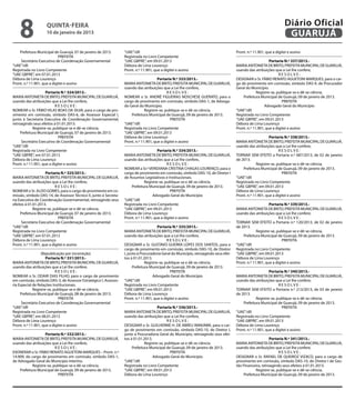8               quinta-feira
                    10 de janeiro de 2013
                                                                                                                                                                      Diário Oficial
                                                                                                                                                                       GUARUJÁ
    Prefeitura Municipal de Guarujá, 07 de janeiro de 2013.        “UAE”/dll                                                            Pront. n.º 11.901, que a digitei e assino
                             PREFEITA                              Registrada no Livro Competente
     Secretário Executivo de Coordenação Governamental             “UAE GBPRE”, em 09.01.2013                                                                Portaria N.º 337/2013.-
“UAE”/dll                                                          Débora de Lima Lourenço                                              MARIA ANTONIETA DE BRITO, PREFEITA MUNICIPAL DE GUARUJÁ,
Registrada no Livro Competente                                     Pront. n.º 11.901, que a digitei e assino                            usando das atribuições que a Lei lhe confere,
“UAE GBPRE”, em 07.01.2013                                                                                                                                         RESOLVE:
Débora de Lima Lourenço                                                                 Portaria N.º 333/2013.-                         DESIGNAR o Sr. FÁBIO RENATO AGUETONI MARQUES, para o car-
Pront. n.º 11.901, que a digitei e assino                          MARIA ANTONIETA DE BRITO, PREFEITA MUNICIPAL DE GUARUJÁ,             go de provimento em comissão, símbolo DAS-9, de Procurador
                                                                   usando das atribuições que a Lei lhe confere,                        Geral do Município.
                     Portaria N.º 324/2013.-                                                  RESOLVE:                                               Registre-se, publique-se e dê-se ciência.
MARIA ANTONIETA DE BRITO, PREFEITA MUNICIPAL DE GUARUJÁ,           NOMEAR o Sr. ANDRÉ FIGUEIRAS NOSCHESE GUERATO, para o                    Prefeitura Municipal de Guarujá, 09 de janeiro de 2013.
usando das atribuições que a Lei lhe confere,                      cargo de provimento em comissão, símbolo DAS-1, de Advoga-                                        PREFEITA
                           RESOLVE:                                do Geral do Município.                                                                 Advogado Geral do Município
NOMEAR o Sr. FÁBIO VILAS BOAS DA SILVA, para o cargo de pro-                    Registre-se, publique-se e dê-se ciência.               “UAE”/dll
vimento em comissão, símbolo DAS-6, de Assessor Especial I,            Prefeitura Municipal de Guarujá, 09 de janeiro de 2013.          Registrada no Livro Competente
junto à Secretaria Executiva de Coordenação Governamental,                                      PREFEITA                                “UAE GBPRE”, em 09.01.2013
retroagindo seus efeitos à 01.01.2013.                             “UAE”/dll                                                            Débora de Lima Lourenço
             Registre-se, publique-se e dê-se ciência.             Registrada no Livro Competente                                       Pront. n.º 11.901, que a digitei e assino
     Prefeitura Municipal de Guarujá, 07 de janeiro de 2013.       “UAE GBPRE”, em 09.01.2013
                             PREFEITA                              Débora de Lima Lourenço                                                                   Portaria N.º 338/2013.-
      Secretário Executivo de Coordenação Governamental            Pront. n.º 11.901, que a digitei e assino                            MARIA ANTONIETA DE BRITO, PREFEITA MUNICIPAL DE GUARUJÁ,
“UAE”/dll                                                                                                                               usando das atribuições que a Lei lhe confere;
Registrada no Livro Competente                                                          Portaria N.º 334/2013.-                                                    RESOLVE:
“UAE GBPRE”, em 07.01.2013                                         MARIA ANTONIETA DE BRITO, PREFEITA MUNICIPAL DE GUARUJÁ,             TORNAR SEM EFEITO a Portaria n.º 087/2013, de 02 de janeiro
Débora de Lima Lourenço                                            usando das atribuições que a Lei lhe confere,                        de 2013.
Pront. n.º 11.901, que a digitei e assino                                                     RESOLVE:                                               Registre-se, publique-se e dê-se ciência.
                                                                   NOMEAR a Sr.ª VERIDIANA CRISTINA CHAGAS LOURENÇO, para o                 Prefeitura Municipal de Guarujá, 09 de janeiro de 2013.
                     Portaria N.º 325/2013.-                       cargo de provimento em comissão, símbolo DAS-10, de Diretor I                                     PREFEITA
MARIA ANTONIETA DE BRITO, PREFEITA MUNICIPAL DE GUARUJÁ,           de Assuntos Legislativos e Institucionais.                           “UAE”/dll
usando das atribuições que a Lei lhe confere,                                   Registre-se, publique-se e dê-se ciência.               Registrada no Livro Competente
                           RESOLVE:                                    Prefeitura Municipal de Guarujá, 09 de janeiro de 2013.          “UAE GBPRE”, em 09.01.2013
NOMEAR o Sr. ALDO GOMES, para o cargo de provimento em co-                                      PREFEITA                                Débora de Lima Lourenço
missão, símbolo DAS-14, de Assessor Técnico II, junto à Secreta-                     Advogado Geral do Município                        Pront. n.º 11.901, que a digitei e assino
ria Executiva de Coordenação Governamental, retroagindo seus       “UAE”/dll
efeitos à 01.01.2013.                                              Registrada no Livro Competente                                                            Portaria N.º 339/2013.-
             Registre-se, publique-se e dê-se ciência.             “UAE GBPRE”, em 09.01.2013                                           MARIA ANTONIETA DE BRITO, PREFEITA MUNICIPAL DE GUARUJÁ,
     Prefeitura Municipal de Guarujá, 07 de janeiro de 2013.       Débora de Lima Lourenço                                              usando das atribuições que a Lei lhe confere;
                             PREFEITA                              Pront. n.º 11.901, que a digitei e assino                                                       RESOLVE:
      Secretário Executivo de Coordenação Governamental                                                                                 TORNAR SEM EFEITO a Portaria n.º 120/2013, de 02 de janeiro
“UAE”/dll                                                                                Portaria N.º 335/2013.-                        de 2013.
Registrada no Livro Competente                                     MARIA ANTONIETA DE BRITO, PREFEITA MUNICIPAL DE GUARUJÁ,                          Registre-se, publique-se e dê-se ciência.
“UAE GBPRE”, em 07.01.2013                                         usando das atribuições que a Lei lhe confere,                            Prefeitura Municipal de Guarujá, 09 de janeiro de 2013.
Débora de Lima Lourenço                                                                        RESOLVE:                                                              PREFEITA
Pront. n.º 11.901, que a digitei e assino                          DESIGNAR o Sr. GUSTAVO GUERRA LOPES DOS SANTOS, para o               “UAE”/dll
                                                                   cargo de provimento em comissão, símbolo DAS-10, de Diretor          Registrada no Livro Competente
                  (Republicação por incorreção)                    I, junto à Procuradoria Geral do Município, retroagindo seus efei-   “UAE GBPRE”, em 09.01.2013
                     Portaria N.º 331/2013.-                       tos à 01.01.2013.                                                    Débora de Lima Lourenço
MARIA ANTONIETA DE BRITO, PREFEITA MUNICIPAL DE GUARUJÁ,                         Registre-se, publique-se e dê-se ciência.              Pront. n.º 11.901, que a digitei e assino
usando das atribuições que a Lei lhe confere,                            Prefeitura Municipal de Guarujá, 09 de janeiro de 2013.
                           RESOLVE:                                                             PREFEITA                                                     Portaria N.º 340/2013.-
NOMEAR o Sr. ODAIR DIAS FILHO, para o cargo de provimento                             Advogado Geral do Município                       MARIA ANTONIETA DE BRITO, PREFEITA MUNICIPAL DE GUARUJÁ,
em comissão, símbolo DAS-3, de Assessor Estratégico I, Assesso-    “UAE”/dll                                                            usando das atribuições que a Lei lhe confere;
ria Especial de Relações Institucionais.                           Registrada no Livro Competente                                                                  RESOLVE:
             Registre-se, publique-se e dê-se ciência.             “UAE GBPRE”, em 09.01.2013                                           TORNAR SEM EFEITO a Portaria n.º 213/2013, de 03 de janeiro
     Prefeitura Municipal de Guarujá, 08 de janeiro de 2013.       Débora de Lima Lourenço                                              de 2013.
                             PREFEITA                              Pront. n.º 11.901, que a digitei e assino                                         Registre-se, publique-se e dê-se ciência.
      Secretário Executivo de Coordenação Governamental                                                                                     Prefeitura Municipal de Guarujá, 09 de janeiro de 2013.
“UAE”/dll                                                                               Portaria N.º 336/2013.-                                                      PREFEITA
Registrada no Livro Competente                                     MARIA ANTONIETA DE BRITO, PREFEITA MUNICIPAL DE GUARUJÁ,             “UAE”/dll
“UAE GBPRE”, em 08.01.2013                                         usando das atribuições que a Lei lhe confere,                        Registrada no Livro Competente
Débora de Lima Lourenço                                                                       RESOLVE:                                  “UAE GBPRE”, em 09.01.2013
Pront. n.º 11.901, que a digitei e assino                          DESIGNAR o Sr. GUILHERME H. DE ABREU IMAKAWA, para o car-            Débora de Lima Lourenço
                                                                   go de provimento em comissão, símbolo DAS-10, de Diretor I,          Pront. n.º 11.901, que a digitei e assino
                    Portaria N.º 332/2013.-                        junto à Procuradoria Geral do Município, retroagindo seus efei-
MARIA ANTONIETA DE BRITO, PREFEITA MUNICIPAL DE GUARUJÁ,           tos à 01.01.2013.                                                                         Portaria N.º 341/2013.-
usando das atribuições que a Lei lhe confere,                                   Registre-se, publique-se e dê-se ciência.               MARIA ANTONIETA DE BRITO, PREFEITA MUNICIPAL DE GUARUJÁ,
                          RESOLVE:                                      Prefeitura Municipal de Guarujá, 09 de janeiro de 2013.         usando das atribuições que a Lei lhe confere,
EXONERAR o Sr. FÁBIO RENATO AGUETONI MARQUES – Pront. n.º                                      PREFEITA                                                            RESOLVE:
14.909, do cargo de provimento em comissão, símbolo DAS-1,                           Advogado Geral do Município                        DESIGNAR o Sr. RAFAEL DE QUEIROZ VIZACO, para o cargo de
de Advogado Geral do Município Interino.                           “UAE”/dll                                                            provimento em comissão, símbolo DAS-10, de Diretor I de Ges-
            Registre-se, publique-se e dê-se ciência.              Registrada no Livro Competente                                       tão Financeira, retroagindo seus efeitos à 01.01.2013.
    Prefeitura Municipal de Guarujá, 09 de janeiro de 2013.        “UAE GBPRE”, em 09.01.2013                                                        Registre-se, publique-se e dê-se ciência.
                           PREFEITA                                Débora de Lima Lourenço                                                   Prefeitura Municipal de Guarujá, 09 de janeiro de 2013.
 