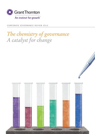 C O R P O R AT E G O V E R N A N C E R E V I E W 2 0 1 2




The chemistry of governance
A catalyst for change
 