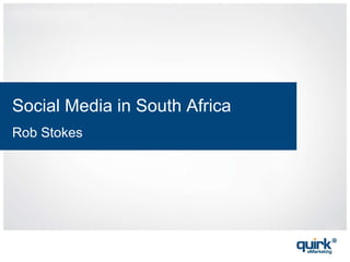 Social Media in South Africa Rob Stokes 