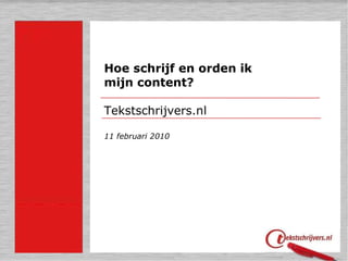 Hoe schrijf en orden ik  mijn content?  Tekstschrijvers.nl 11 februari 2010 