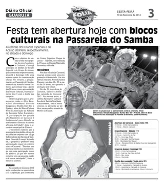 Diário Oficial
 GUARUJÁ
                                                                                                               sextA-feiRA
                                                                                                               10 de fevereiro de 2012
                                                                                                                                                      3
Festa tem abertura hoje com blocos
 culturais na Passarela do Samba
As escolas dos Grupos Especiais e de




                                                                                                                                                                    Fotos Marcos Miguel
Acesso desfilam, respectivamente,
no sábado e domingo



C
            om o objetivo de am-        no Centro Esportivo Duque de
            pliar a festa mais popu-    Caxias – Tejereba, será realizada
            lar do povo brasileiro,     às 15 horas, no Ginásio Marivaldo
            o Carnaval, Guarujá         Fernandes, o Guaibê.
antecipou os desfiles do Grupo
Especial e do Grupo de Acesso,          Trio eléTrico
que acontecerão respectivamente,            Nos dias oficiais de Carnaval,
amanhã e domingo (12), uma              Guarujá contará com uma pro-
semana antes da comemoração             gramação diferenciada. Um trio
oficial. No entanto, a progra-          elétrico estará na Avenida Santos
mação na Passarela do Samba,            Dumont, nos dias 19 e 20, a par-
montada na Avenida Santos Du-           tir das 20 horas, para garantir a
mont, que começa hoje, a partir         animação dos foliões.
das 20 horas, com a apresentação            No dia 21, terça-feira de
dos blocos culturais, encerra so-       Carnaval, haverá o desfile
mente dia 21 com o desfile das          das campeãs do Carnaval
campeãs.                                2012. Na mesma noite, o
    Dentre os grupos que se apre-       Grêmio Recreativo Cultural
sentarão, estão o Afro Ketu,            Escola de Samba Mocidade
Afoxé Motumbaxé, Reisado                Amazonense, única hours
Sergipano e Bumba Meu Boi e             concour, se apresenta ao pú-
Prakatá, além do Bloco Cultura          blico, encerrando o reinado de
Viva da Associação de Folclore          Momo na Cidade.                      Dentre os grupos que se apresentarão, estão o Afro Ketu, Afoxé
da Baronesa Esther Karwinsky.                                                Motumbaxé, Reisado Sergipano e Bumba Meu Boi e Prakatá, além do Bloco
                                                                             Cultura Viva da Associação de Folclore da Baronesa Esther Karwinsky
“A participação dos grupos
afro-brasileiros no Carnaval é
fundamental para difundir os
movimentos culturais de matriz                                                                              Abertura do Carnaval – Sexta-feira (10)
                                                                                              Programação



africana da Cidade”, disse o se-                                                                            20 horas – Corte Carnavalesca
cretário municipal de Cultura.                                                                              21 horas – Blocos culturais
    O secretário explicou que a
                                                                                                            Grupo Especial - Sábado (11)
antecipação dos desfiles oficiais foi                                                                       20 horas – Corte Carnavalesca
decidida em conjunto com a Liga                                                                             22 horas – Caminho da Paz
Independente das Escolas de Sam-                                                                            23h15 – Vem Que É Dez
ba de Guarujá (Linesg). Segundo                                                                             0h30 – Imperador da Ilha/Buggy
ele, a proposta é promover uma                                                                              1h45 – Mocidade São Miguel
                                                                                                            3 horas – Renascer/Borel de Santa Cruz dos Navegantes
aproximação maior do público                                                                                4h15 – Guarujá
com o Carnaval. “Teremos um
Carnaval inédito e ao mesmo tem-                                                                            Grupo de Acesso - Domingo (12)
po com uma participação maior                                                                               20h30 – Corte Carnavalesca
de público, já que não vamos                                                                                21h30 – Galo da Ilha/Casa do Axé
                                                                                                            22h45 – São Jorge
competir com carnavais da região
                                                                                                            0 hora – Visconde
e de outras metrópoles”, frisou o
titular da Cultura.                                                                                         Desfile das campeãs - Terça-feira (21)
                                                                                                            20h30 – Abertura Corte Carnavalesca
ApurAção                                                                                                    21 horas – Agremiação Campeã do Acesso
    As campeãs do Carnaval 2012                                                                             22h30 – Agremiação Campeã do Especial
                                                                                                            0 hora – Mocidade Amazonense (Hours Concours)
serão conhecidas na quarta-feira
(15). A apuração, que aconteceria
 