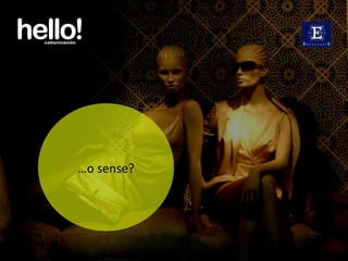 www.hellocomunicacion.com … o sense? 