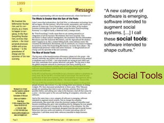 Social Tools “ A new category of software is emerging, software intended to augment social systems. […] I call these  social tools : software intended to shape culture.” 