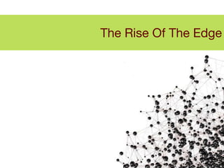 The Rise Of The Edge 