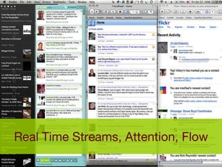 Real Time Streams, Attention, Flow 