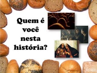 Quem é
  você
  nesta
história?
 