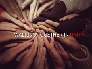 WALKING TOGETHER
IN UNITY
 