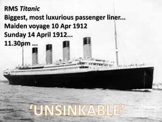 RMSTitanicBiggest, most luxurious passenger liner... Maiden voyage 10 Apr 1912Sunday 14April 1912... 11.30pm ...  