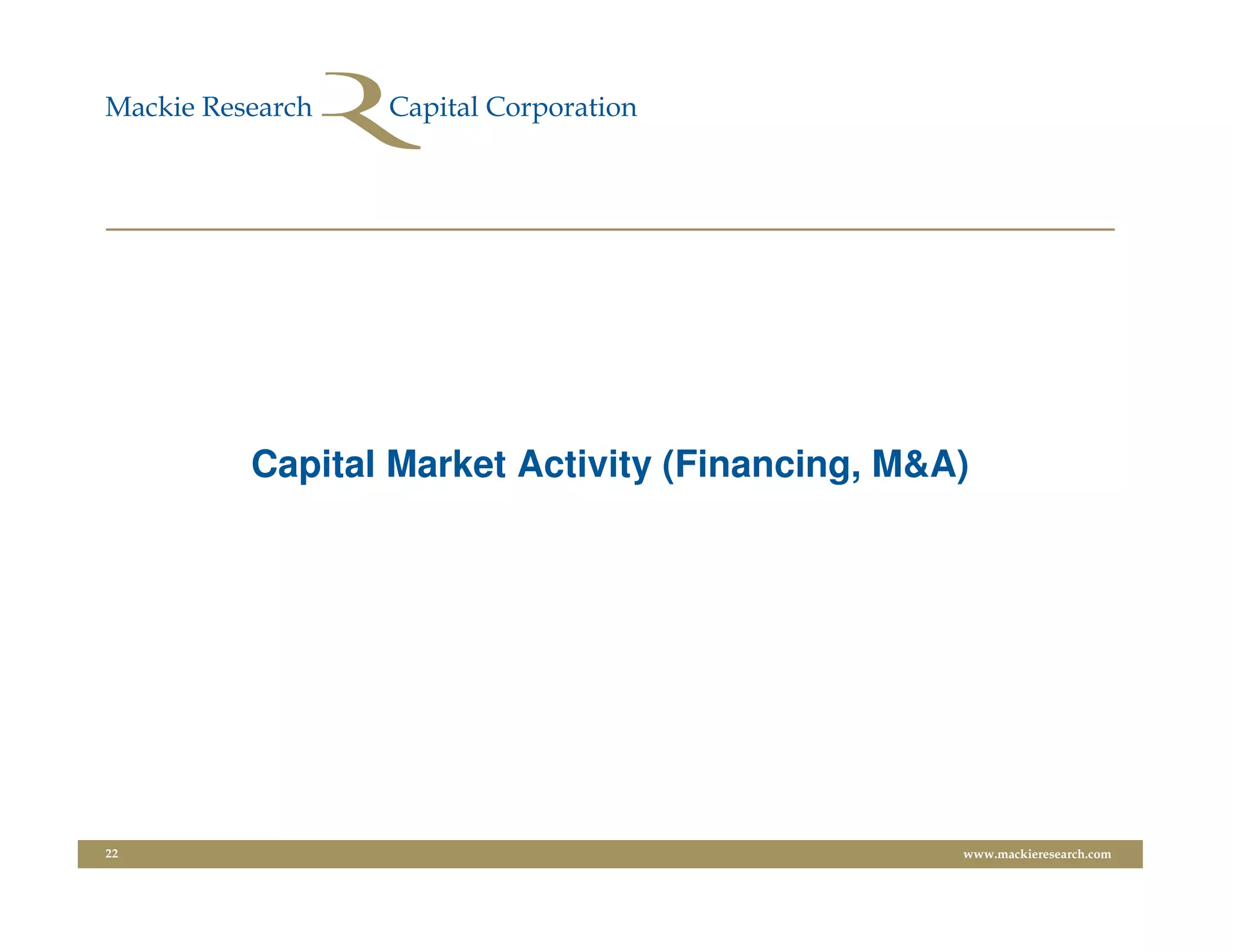 Capital Market Activity (Financing, M&A)




22                                          www.mackieresearch.com
 