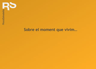 Sobre el moment que vivim… 