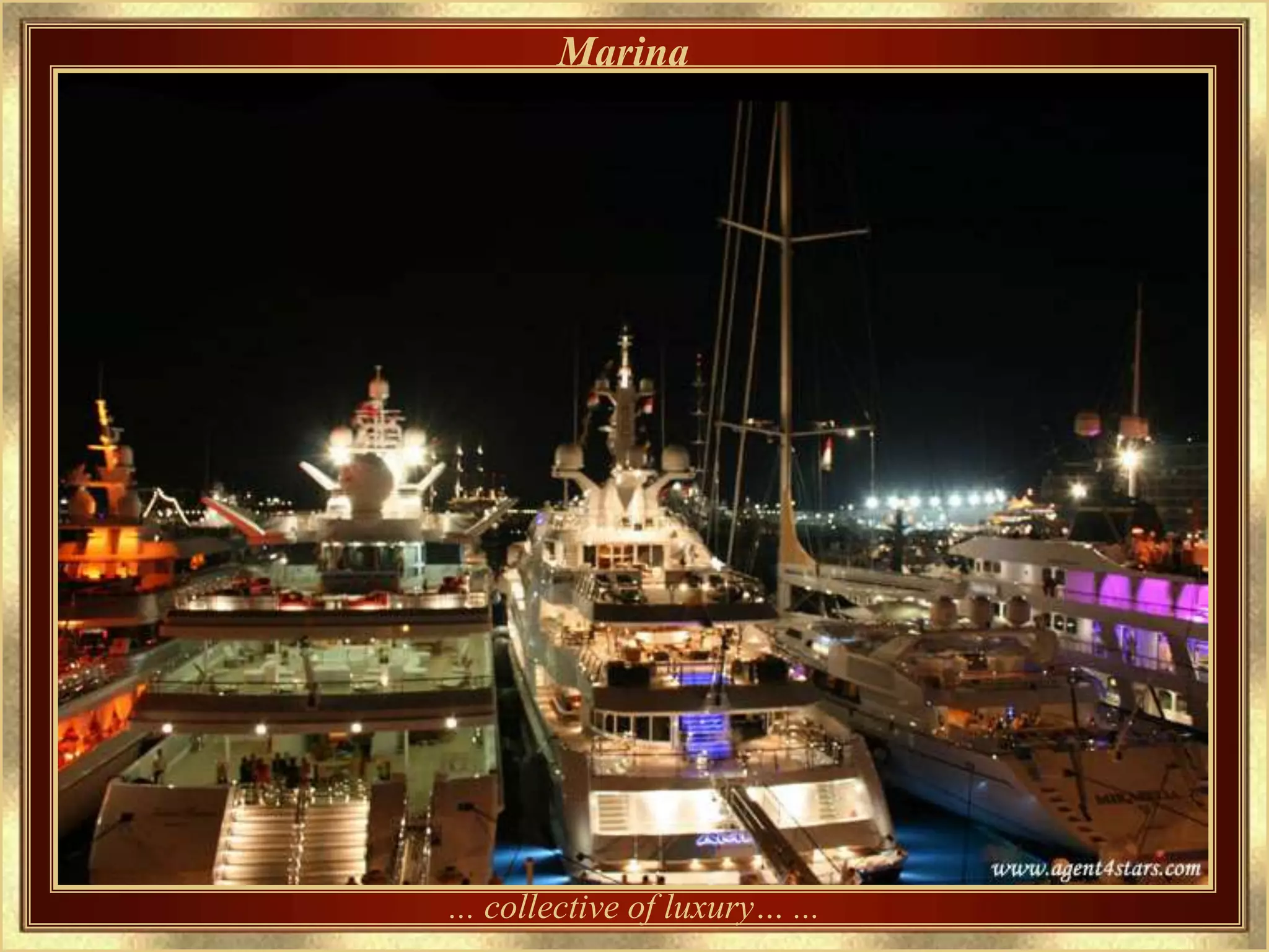 Marina




... collective of luxury… ...
 