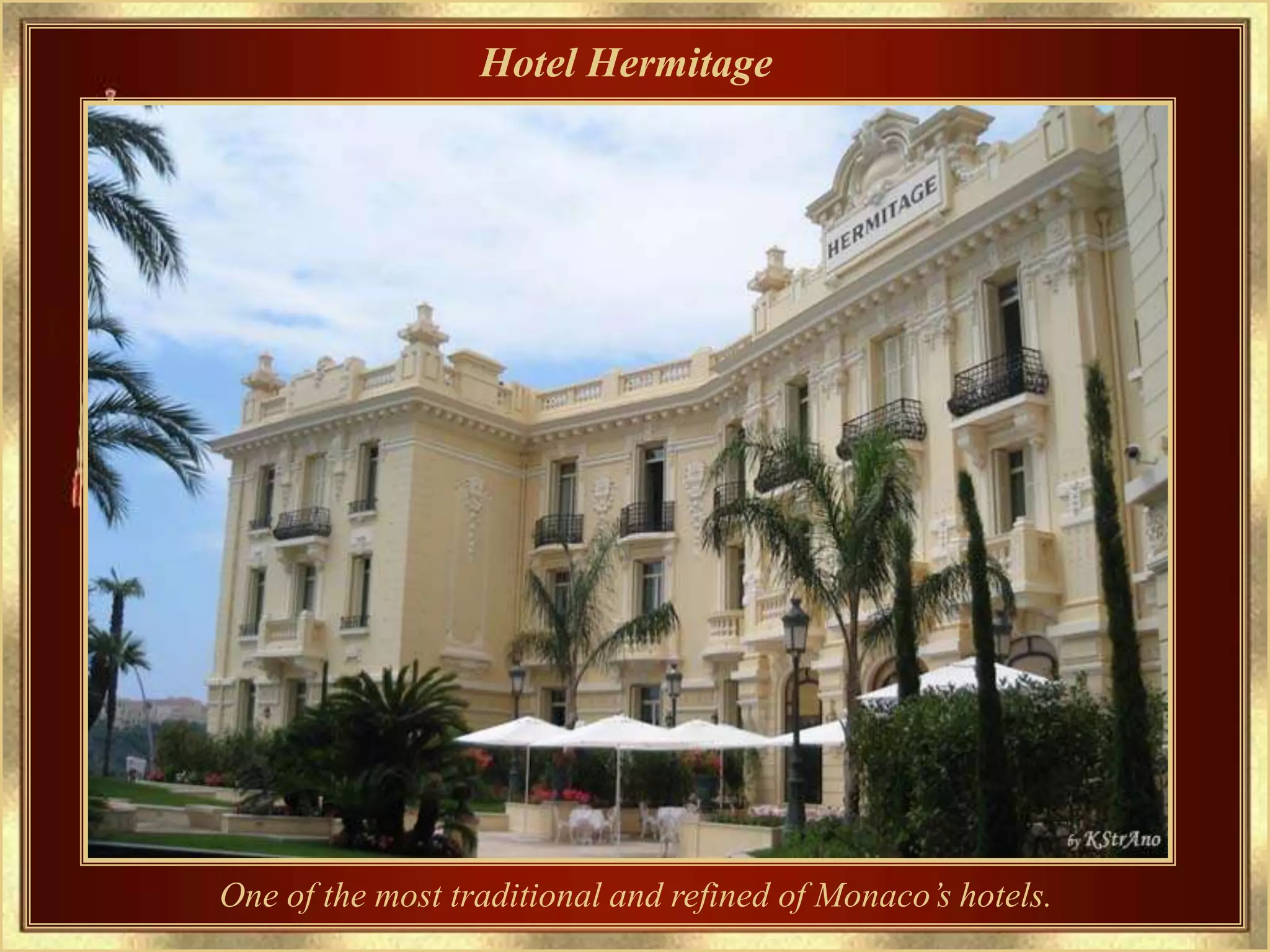 Hotel Hermitage




One of the most traditional and refined of Monaco’s hotels.
 