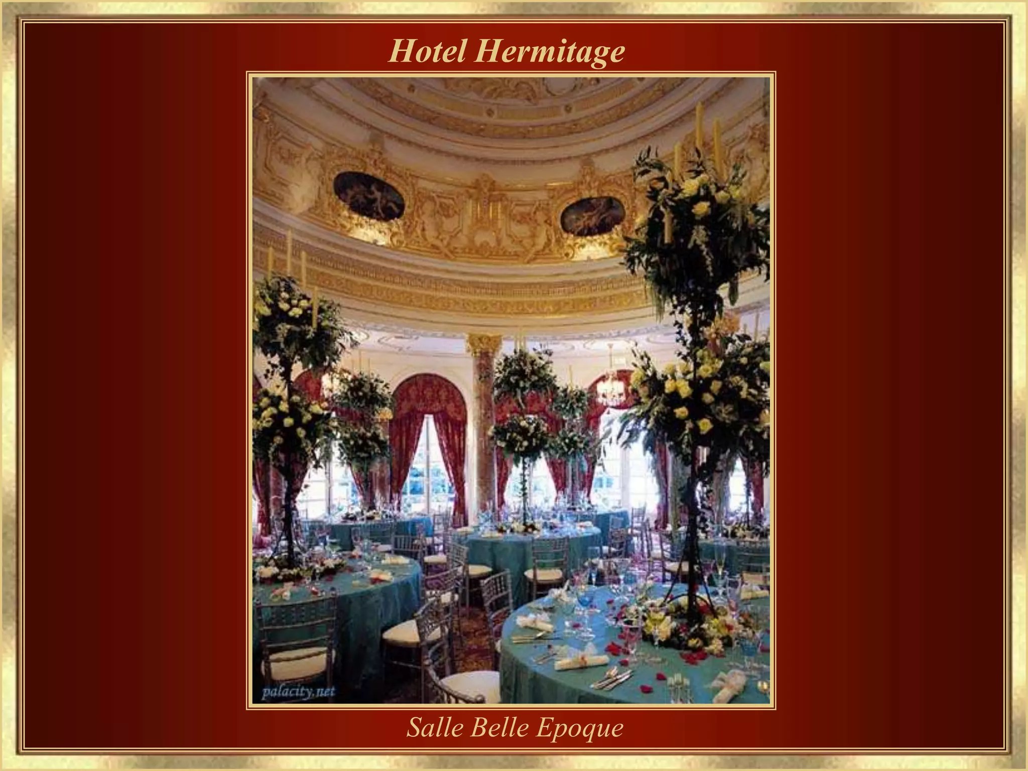 Hotel Hermitage




 Salle Belle Epoque
 