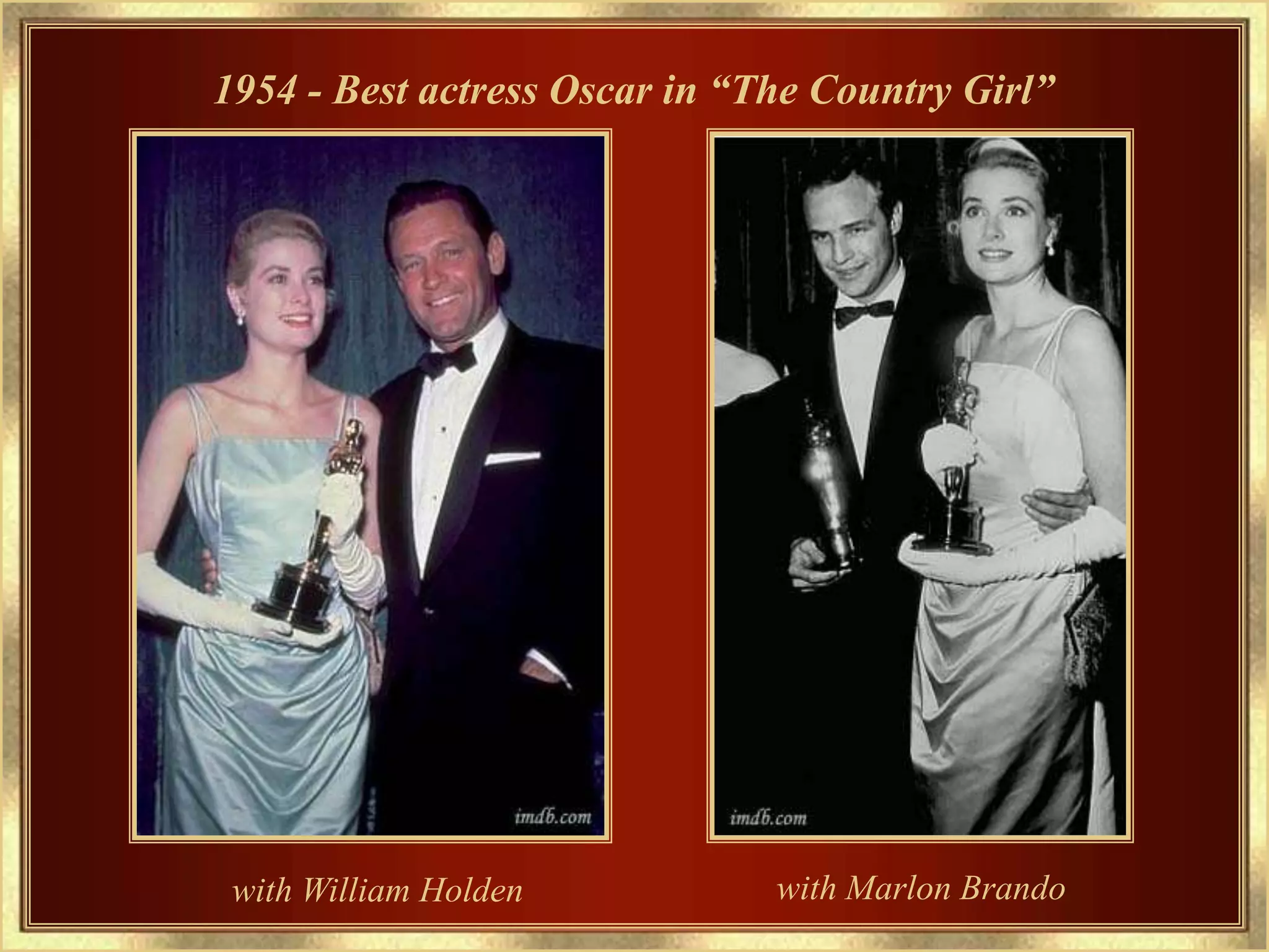 1954 - Best actress Oscar in “The Country Girl”




 with William Holden           with Marlon Brando
 