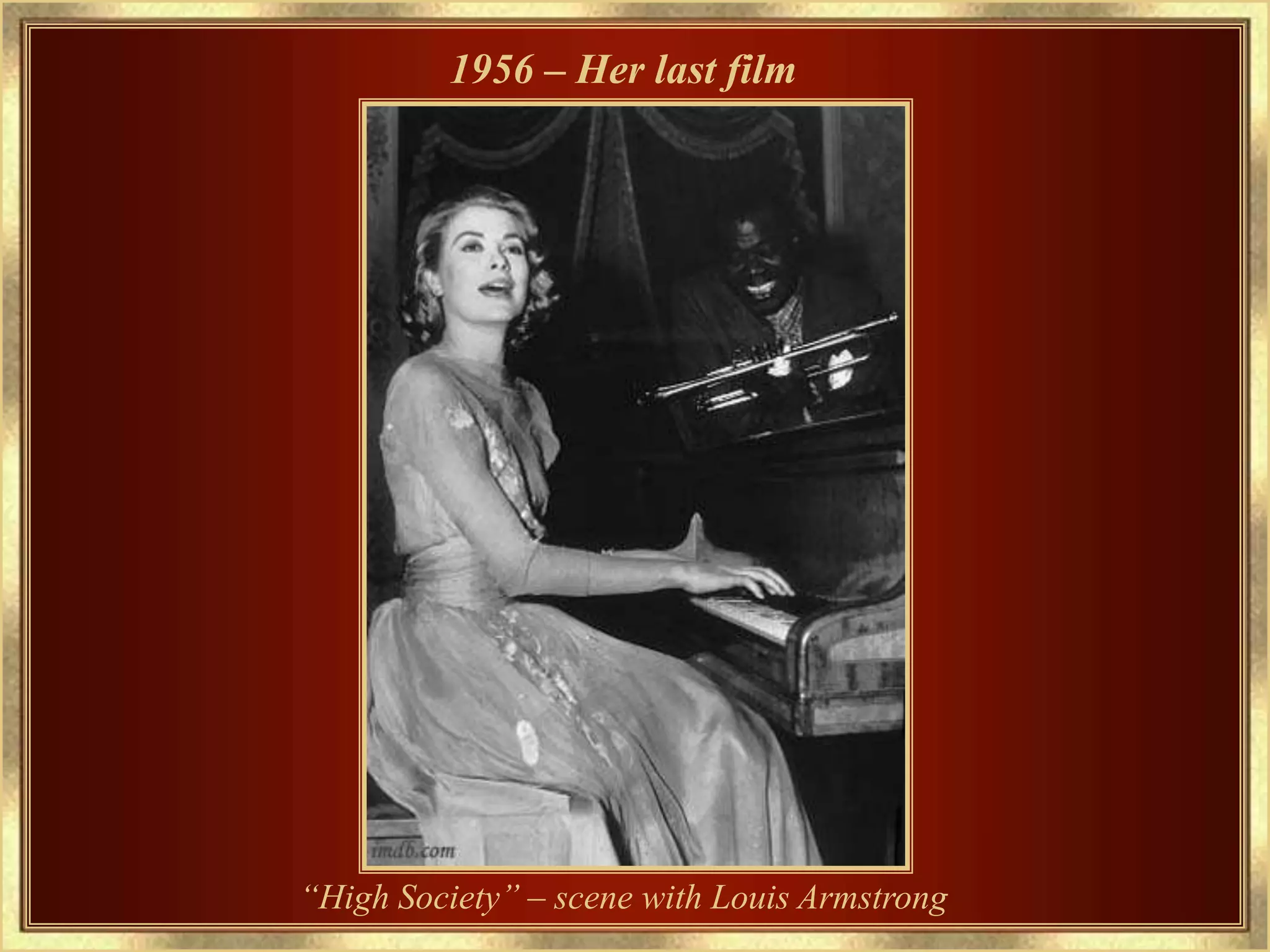 1956 – Her last film




“High Society” – scene with Louis Armstrong
 
