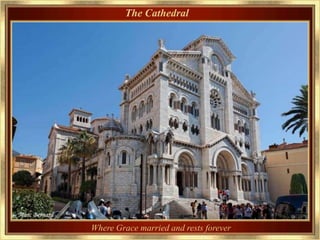 The Cathedral




Where Grace married and rests forever
 