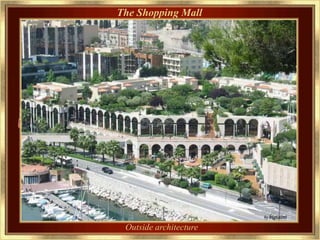The Shopping Mall




 Outside architecture
 