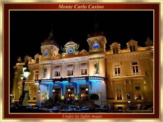 Monte Carlo Casino




 Under its lights magic
 