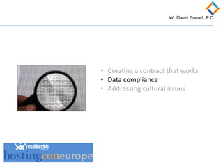 • 
Creating a contract that works 
• 
Data compliance 
• 
Addressing cultural issues  